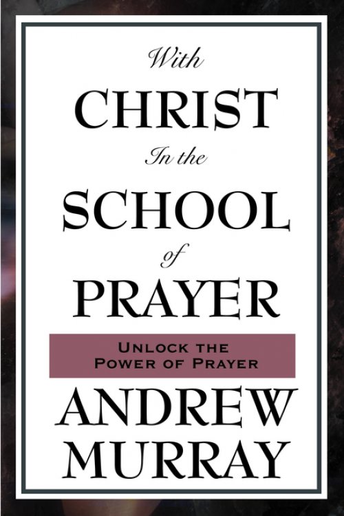 With Christ In The School Of Prayer