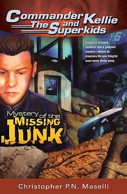 (Commander Kellie and the Superkids' Novel #6) The Mystery of the Missing Junk