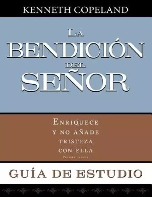 La Bendicion del Senor Enriquece y No Anade Tristeza Con Ella Guia de Estudio