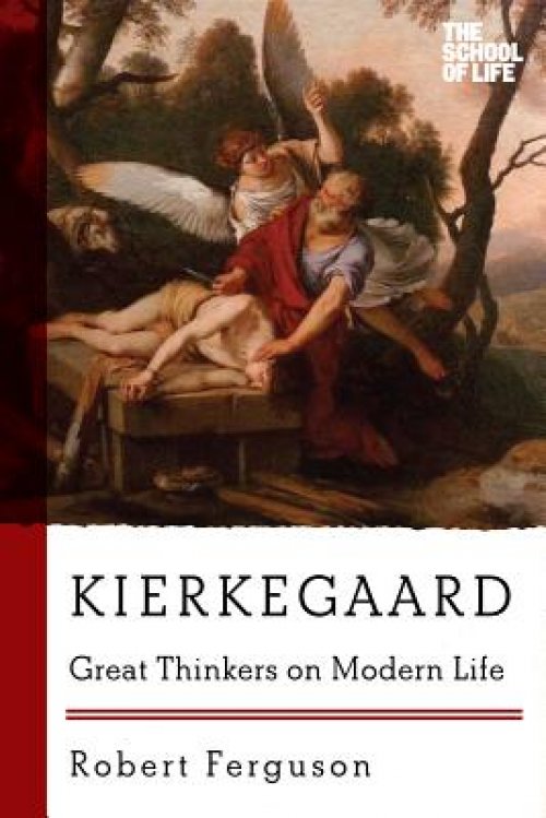 Kierkegaard: Great Thinkers on Modern Life