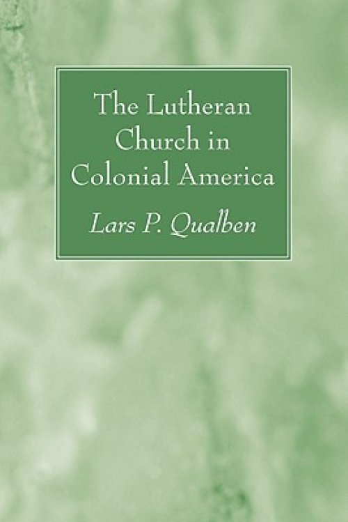 The Lutheran Church in Colonial America