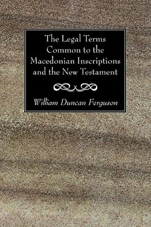 The Legal Terms Common to the Macedonian Inscriptions and the New Testament