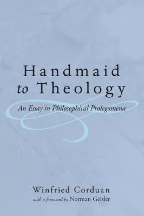 Handmaid to Theology: An Essay in Philosophical Prolegomena