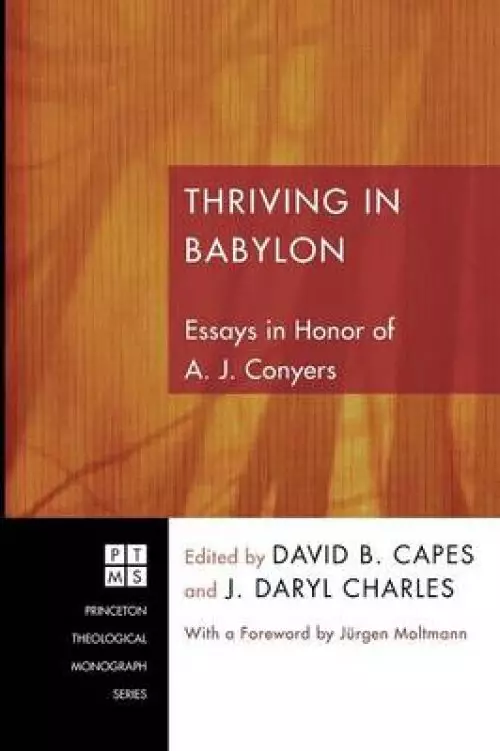 Thriving in Babylon: Essays in Honor of A. J. Conyers