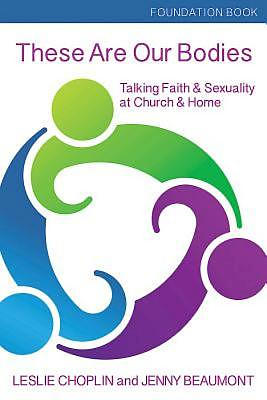 These Are Our Bodies, Foundational Booklet: Talking Faith & Sexuality at Church & Home