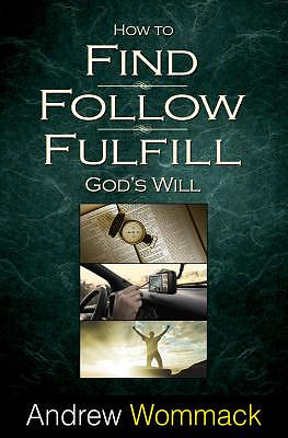 How to Find, Follow, Fulfill God's Will