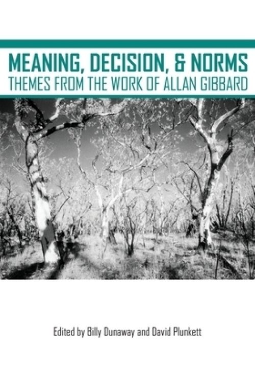 Meaning, Decision, and Norms: Themes from the Work of Allan Gibbard