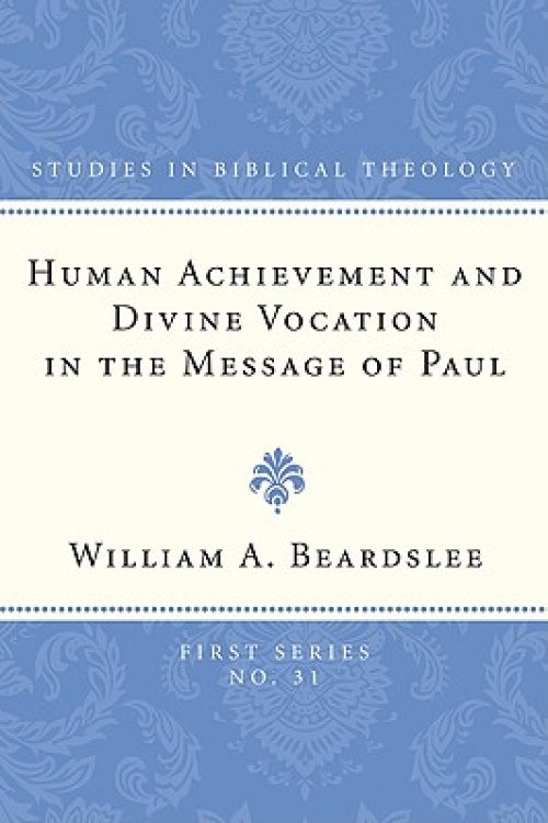 Human Achievement and Divine Vocation in the Message of Paul