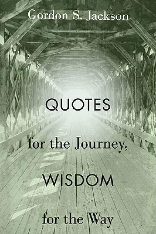 Quotes for the Journey, Wisdom for the Way