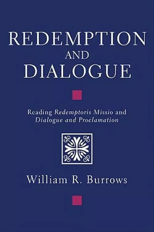 Redemption and Dialogue: Reading Redemptoris Missio and Dialogue and Proclamation