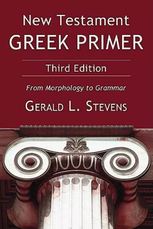 New Testament Greek Primer: From Morphology to Grammar