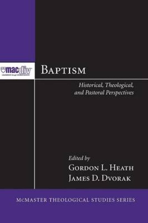 Baptism: Historical, Theological, and Pastoral Perspectives