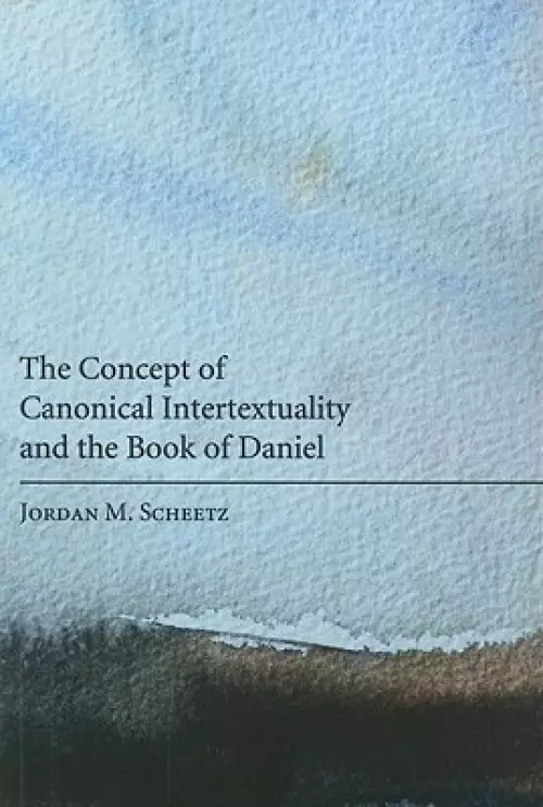 The Concept of Canonical Intertextuality and the Book of Daniel