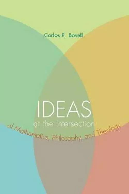 Ideas at the Intersection of Mathematics, Philosophy, and Theology