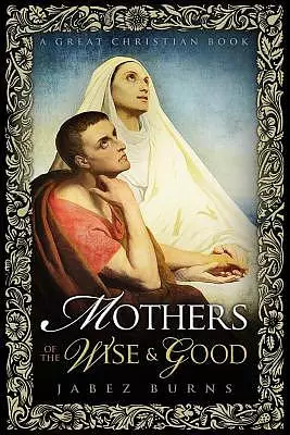 Mothers of The Wise and Good