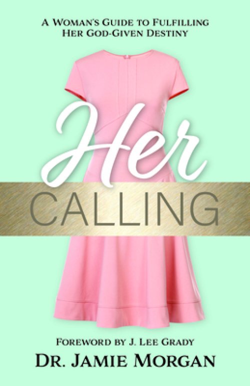 Her Calling: A Woman's Guide to Fulfilling Her God-Given Destiny