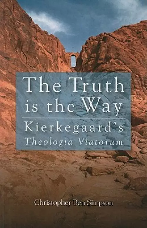 Truth is the Way: Kierkegaard's Theologia Viatorum