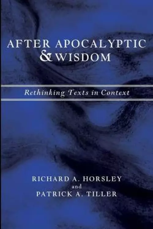 After Apocalyptic and Wisdom: Rethinking Texts in Context