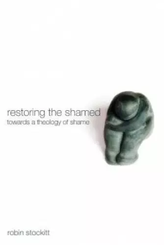 Restoring the Shamed: Towards a Theology of Shame