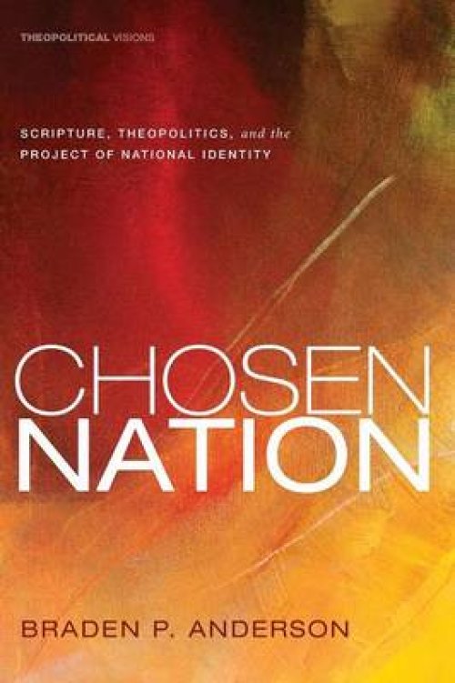 Chosen Nation: Scripture, Theopolitics, and the Project of National Identity