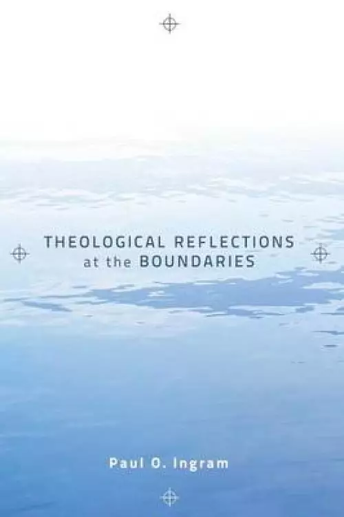 Theological Reflections at the Boundaries