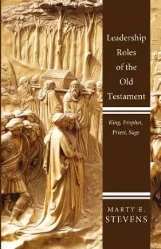 Leadership Roles of the Old Testament: King, Prophet, Priest, and Sage