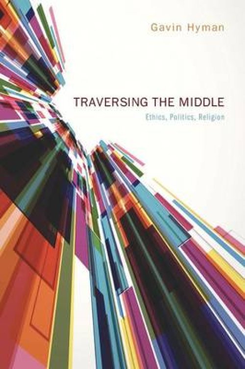 Traversing the Middle: Ethics, Politics, Religion