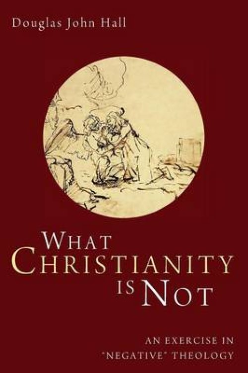 What Christianity Is Not: An Exercise in 'negative' Theology