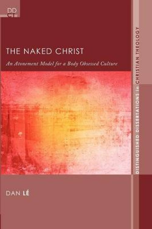 The Naked Christ: An Atonement Model for a Body-Obsessed Culture