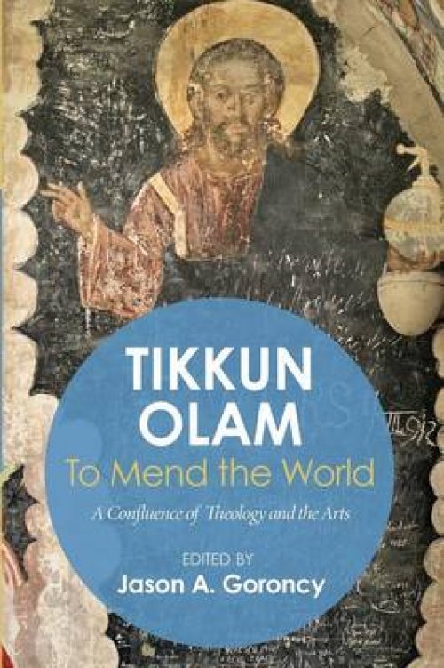 Tikkun Olam' to Mend the World: A Confluence of Theology and the Arts