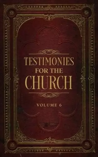 Testimonies for the Church Volume 6