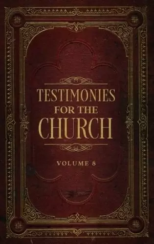 Testimonies for the Church Volume 8