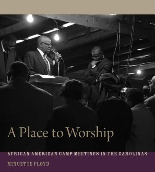 A Place to Worship: African American Camp Meetings in the Carolinas