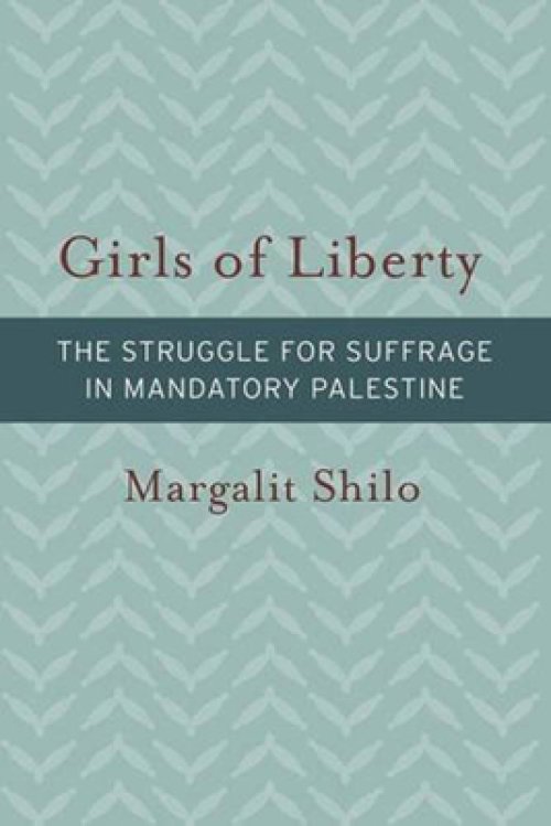 Girls of Liberty – The Struggle for Suffrage in Mandatory Palestine