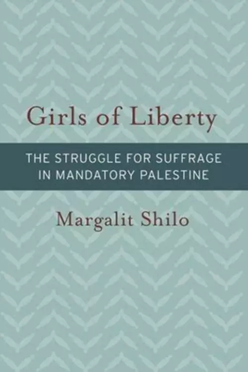 Girls of Liberty – The Struggle for Suffrage in Mandatory Palestine