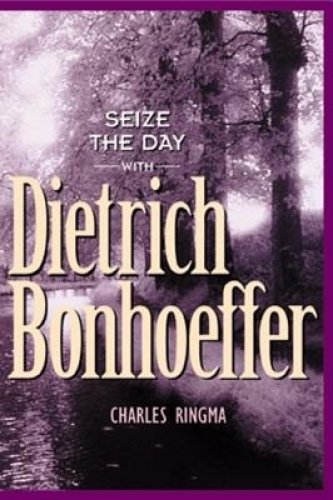 Seize the Day -- with Dietrich Bonhoeffer