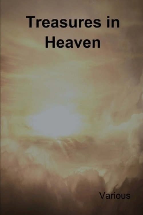 Treasures in Heaven: Fifteenth Book of the Faith Promoting Series