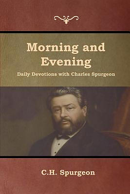 Morning and Evening Daily Devotions with Charles Spurgeon