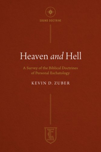 Heaven and Hell: A Survey of the Biblical Doctrines of Personal Eschatology