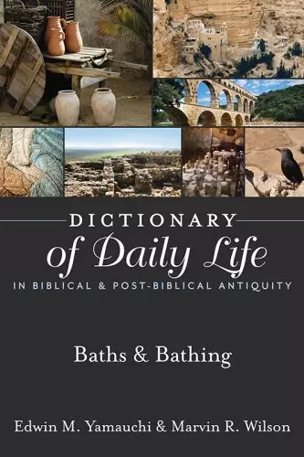 Dictionary of Daily Life in Biblical & Post-Biblical Antiquity: Baths & Bathing