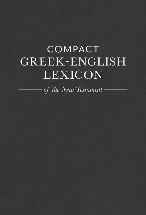 Compact Greek-English Lexicon of the New Testament