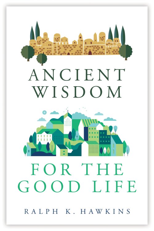 Ancient Wisdom for the Good Life