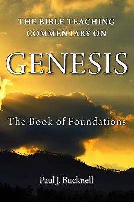 The Bible Teaching Commentary on Genesis: The Book of Foundations