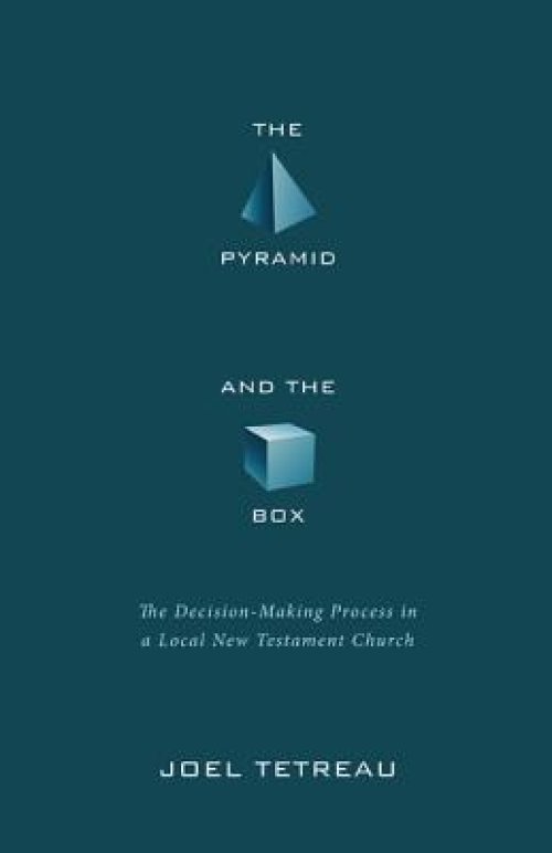 The Pyramid and the Box: The Decision-Making Process in a Local New Testament Church