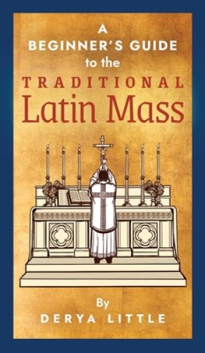 A Beginner's Guide to the Traditional Latin Mass