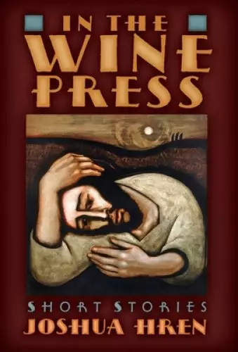 In the Wine Press: Short Stories