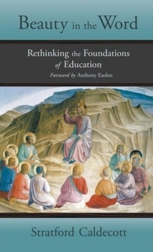 Beauty in the Word: Rethinking the Foundations of Education