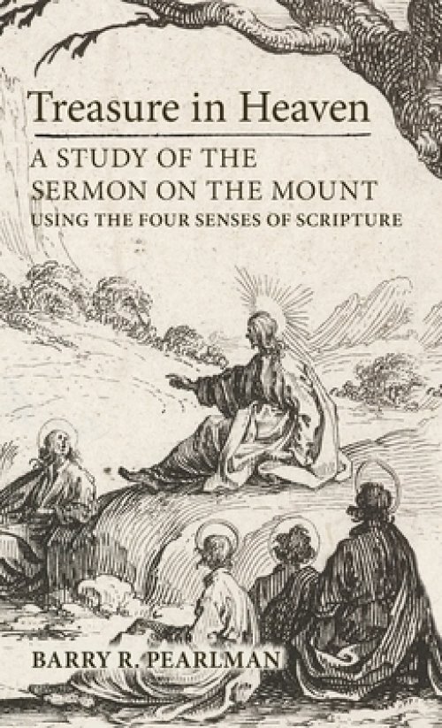 Treasure in Heaven: A Study of the Sermon on the Mount Using the Four Senses of Scripture