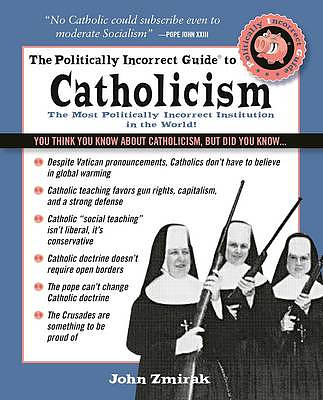 The Politically Incorrect Guide to Catholicism