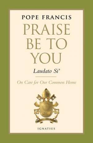 Praise be to You - Laudato Si'